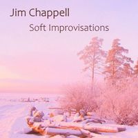 Jim Chappell - Soft Improvisations