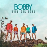 Bobby - Sing Our Song