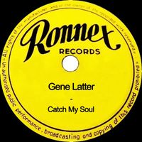 Gene Latter - Catch My Soul