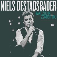 Niels Destadsbader - Wat Zou Ik Zonder Jou