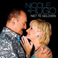 Nicole & Hugo - Niet Te Geloven
