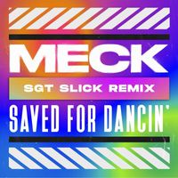 Meck - Saved For Dancin' (Sgt Slick Remix)