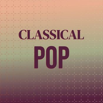 Various Artists - Classical Pop
