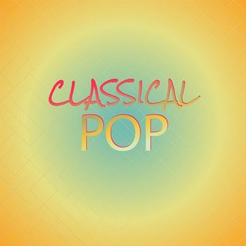 Various Artists - Classical Pop