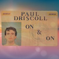 Paul Driscoll - On & On