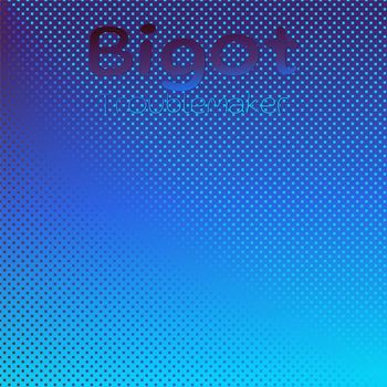 Various Artists - Bigot Troublemaker