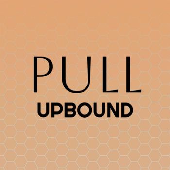 Various Artists - Pull Upbound