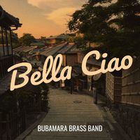 Bubamara Brass Band - Bella Ciao