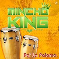 Mincho King - Pa' la Paloma