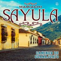Mariachi Sayula - Caminos de Guanajuato