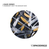 Caio Cenci - Somebody Help the Beggar Man