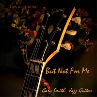 Gary Smith - But Not for Me