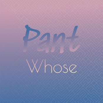 Various Artists - Pant Whose