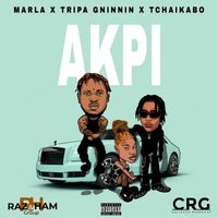 Marla, Tripa Gninnin and Tchaikabo - Akpi (Explicit)