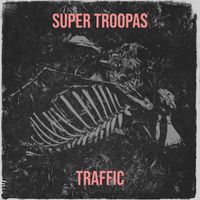 Traffic - Super Troopas (Explicit)