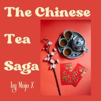 Mojo X - The Chinese Tea Saga