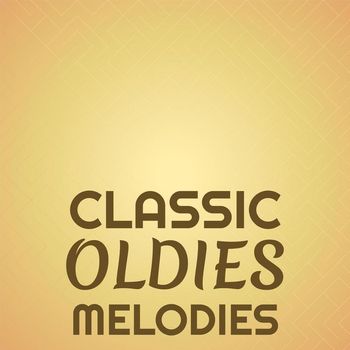 Various Artists - Classic Oldies Melodies