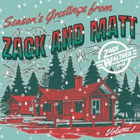 Zack Walther Band - Seasons Greetings from Zack and Matt, Vol. 1