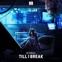 Vyral - Till I Break