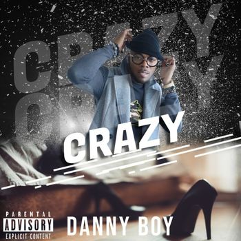 Danny Boy - Crazy (Explicit)