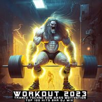 Workout Trance, Workout Electronica - Workout 2023 Trance Techno EDM Bass Motivation Top 100 Hits (8 HR DJ Mix [Explicit])
