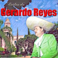 Gerardo Reyes - Exitos de Gerardo Reyes