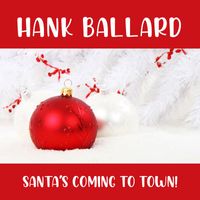 Hank Ballard - Santa's Coming To Town!