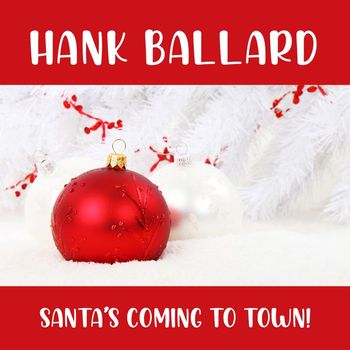 Hank Ballard - Santa's Coming To Town!