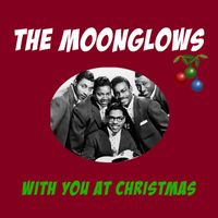 The Moonglows - With You At Christmas