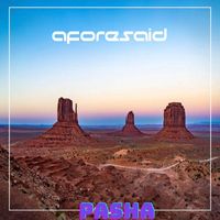 Pasha - Aforesaid