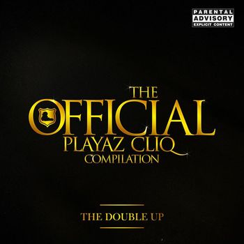 Various Artists - The Official Playaz Cliq Compilation (The Double Up) (Explicit)