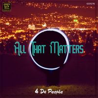 4 Da People - All That Matters