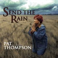 Pat Thompson - Send The Rain