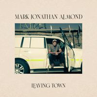 Mark Jonathan Almond - Leaving Town