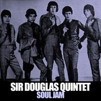 Sir Douglas Quintet - Soul Jam: The Live Hits & Re-Records Collection