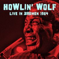 Howlin' Wolf - Live in Bremen 1964