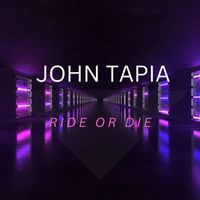 John Tapia - Ride Or Die