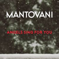 Mantovani And His Orchestra - Angels Sing For You