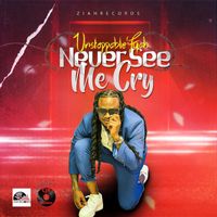 Unstoppable Fyah - Never See Me Cry