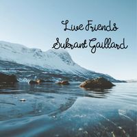 Sukrant Gaillard - Live Friends