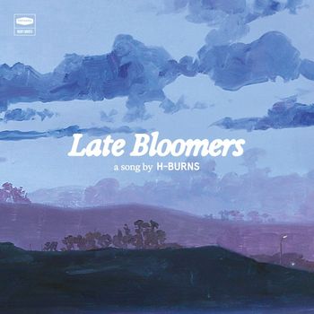 H-burns - Late Bloomers (Explicit)