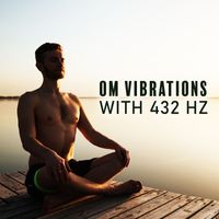 Om Meditation Music Academy - Om Vibrations with 432 Hz: Tuning in and Acknowledging Connection to All Living Beings, Nature, and the Universe