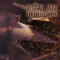 Coffee Shop Jazz - Reggae Jazz for Coffee Shops