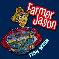 Farmer Jason - Fish Wish