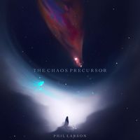 Phil Larson - The Chaos Precursor