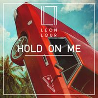 Leon Lour - Hold On Me