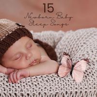 Newborn Sleep Music Lullabies - 15 Newborn Baby Sleep Songs