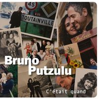 Bruno Putzulu - C'était quand