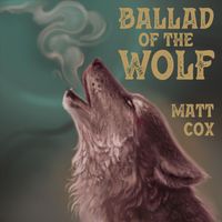 Matt Cox - Ballad of the Wolf
