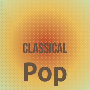 Various Artists - Classical Pop